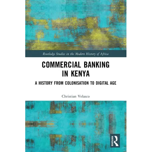 Commercial Banking in Kenya: A History from Colonisation to Digital Age