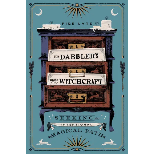 The Dabbler's Guide to Witchcraft: Seeking an Intentional Magical Path