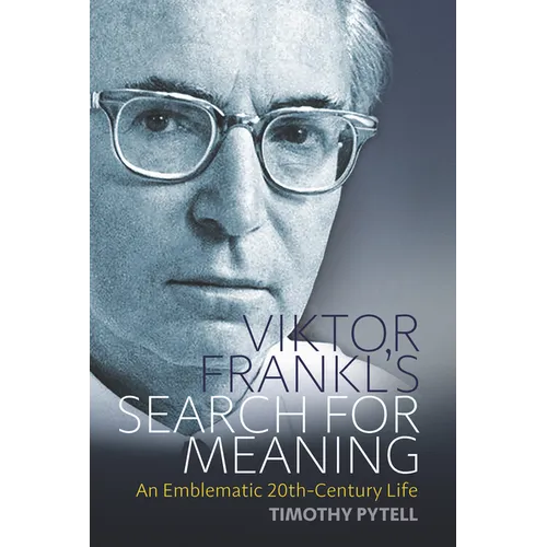 Viktor Frankl's Search for Meaning: An Emblematic 20th-Century Life