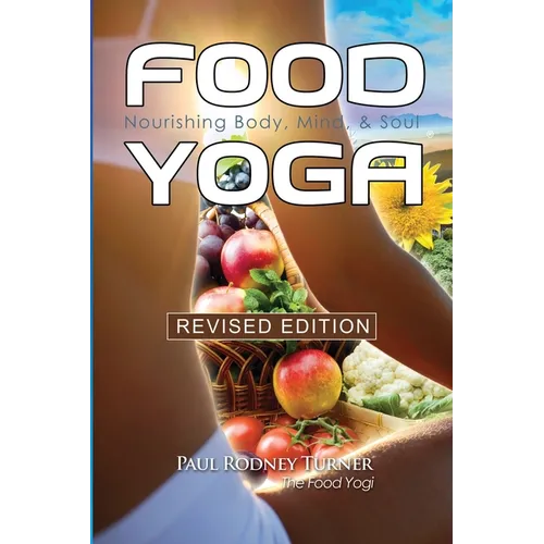 Food Yoga: Nourishing Body, Mind & Soul