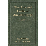 The Arts and Crafts of Ancient Egypt - Paperback