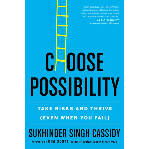 Choose Possibility: Take Risks and Thrive (Even When You Fail)