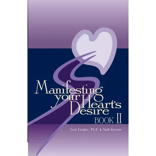Manifesting Your Heart's Desire Book II