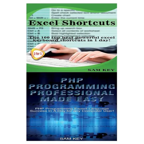 Excel Shortcuts & PHP Programming Professional Made Easy