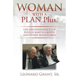 Woman with a Plan Plus.: Life and Experiences of Phyllis Martin-Griffin and Other Missionaries