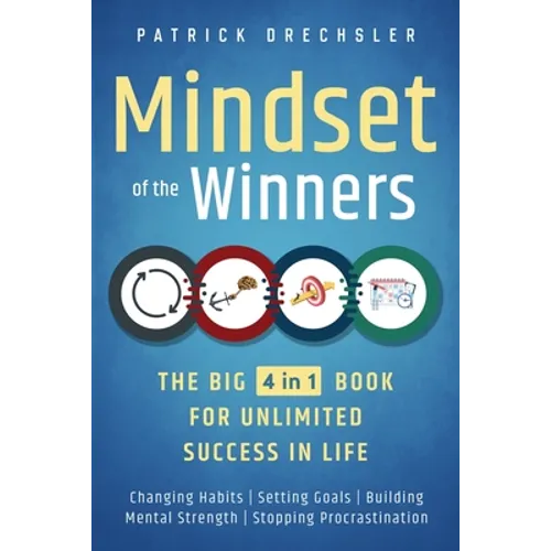 Mindset of the Winners - The Big 4 in 1 Book for Unlimited Success in Life: Changing Habits Setting Goals Building Mental Strength Stopping Procrastin