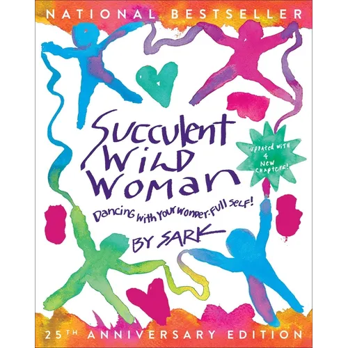 Succulent Wild Woman (25th Anniversary Edition): Dancing with Your Wonder-Full Self