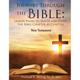 Journey Through the Bible: Lesson Plans to Teach and Study the Bible Chapter by Chapter: New Testament - Paperback