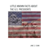 Little Known Facts about the U. S. Presidents - Paperback