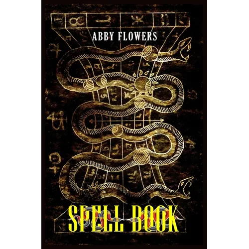 Spell Book: A Comprehensive Guide to Magic Spells and Incantations (2023 Beginner Crash Course)