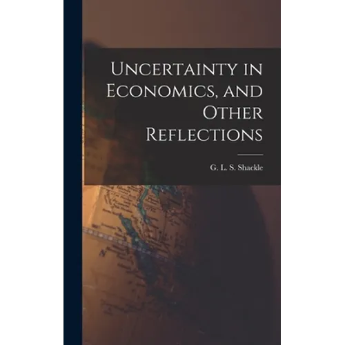 Uncertainty in Economics, and Other Reflections