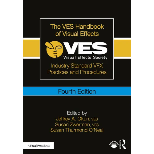 The Ves Handbook of Visual Effects: Industry Standard Vfx Practices and Procedures