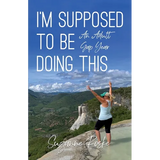 I'm Supposed to Be Doing This: An Adult Gap Year