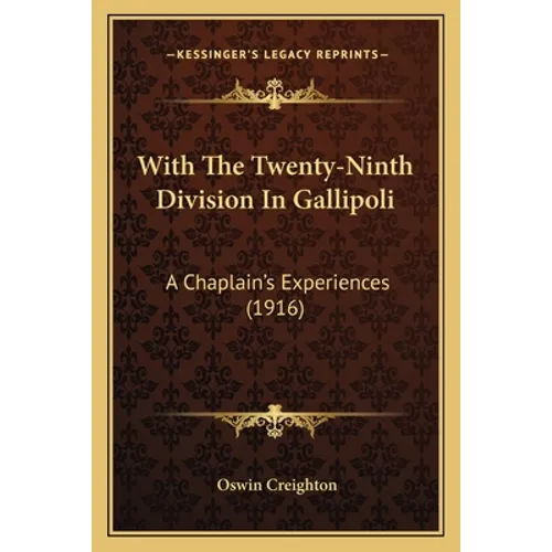 With The Twenty-Ninth Division In Gallipoli: A Chaplain's Experiences (1916)