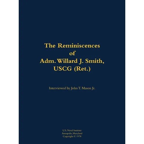 The Reminiscences of Adm. Willard J. Smith, USCG (Ret.): 1910-2000