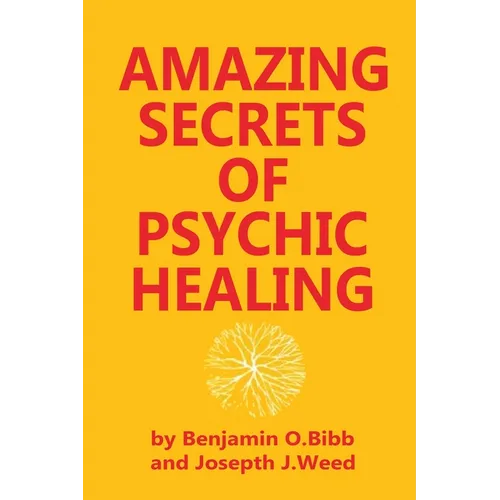 Amazing Secrets of Psychic Healing