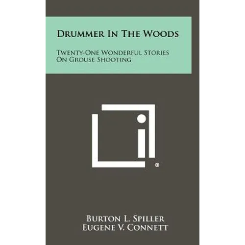 Drummer In The Woods: Twenty-One Wonderful Stories On Grouse Shooting