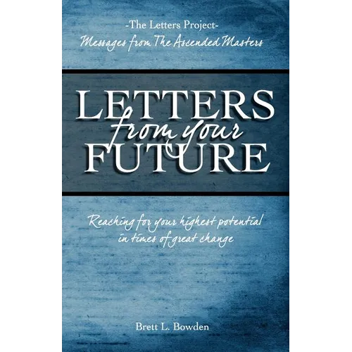 Letters From Your Future: Messages From The Ascended Masters