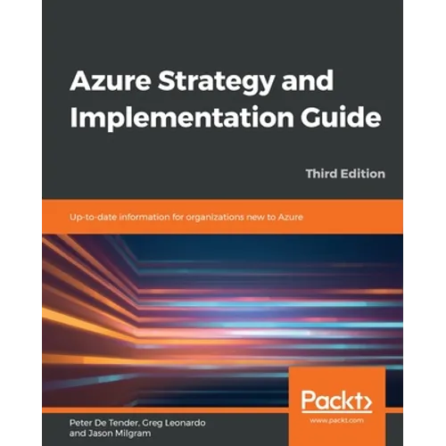 Azure Strategy and Implementation Guide - Third Edition: Up-to-date information for organizations new to Azure