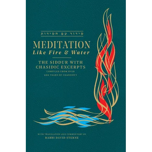 Meditation like Fire and Water: The Siddur with Chasidic Excerpts