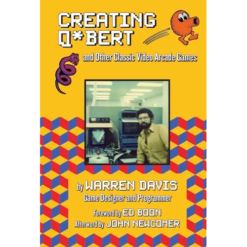 Creating Q*bert and Other Classic Video Arcade Games