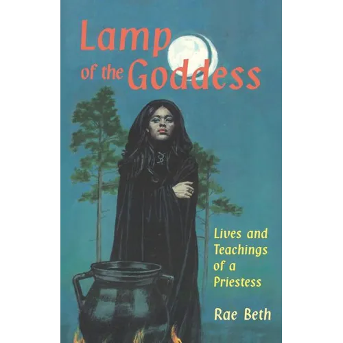 Lamp of the Goddess: Lives and Teachings of a Priestess
