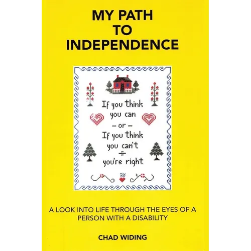 My Path to Independence: A Look Into Life Through the Eyes of a Person with a Disability