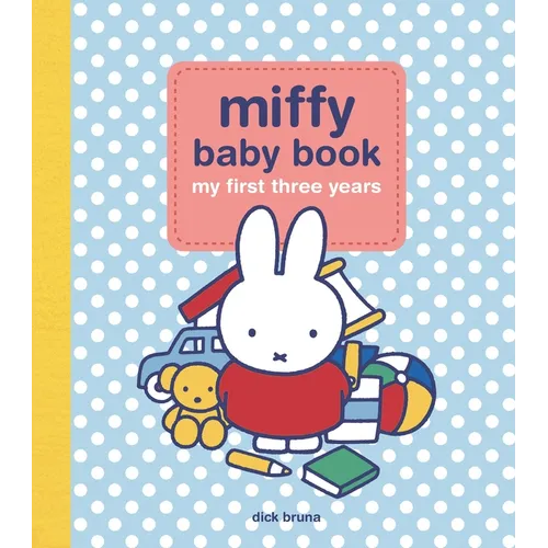 Miffy Baby Book: My First Three Years