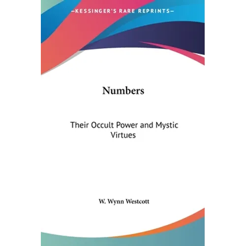 Numbers: Their Occult Power and Mystic Virtues