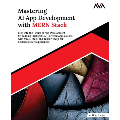 Mastering AI App Development with MERN Stack: Step into the Future of App Development by Building Intelligent AI-Powered Applications with MERN Stack