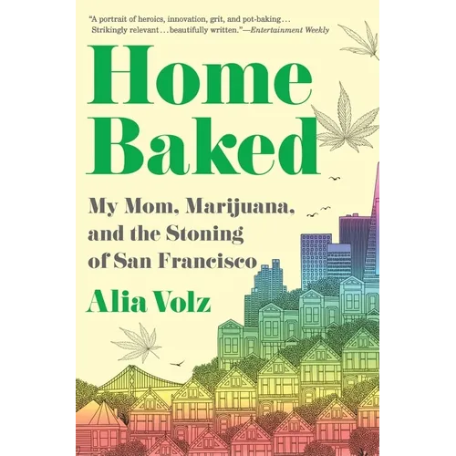 Home Baked: My Mom, Marijuana, and the Stoning of San Francisco
