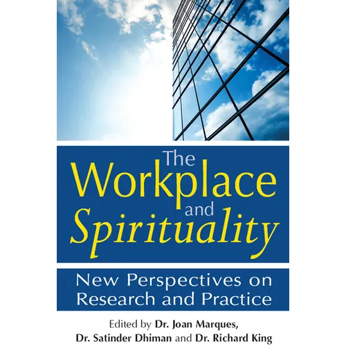 The Workplace and Spirituality: New Perspectives on Research and Practice