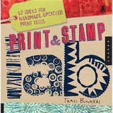 Print & Stamp Lab: 52 Ideas for Handmade, Upcycled Print Tools - Paperback