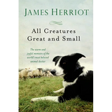 All Creatures Great and Small: The Warm and Joyful Memoirs of the World's Most Beloved Animal Doctor