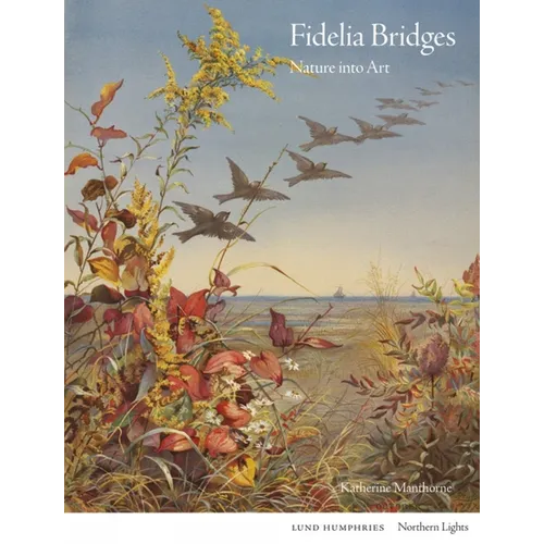 Fidelia Bridges: Nature Into Art