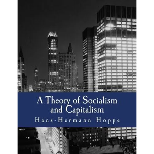 A Theory of Socialism and Capitalism (Large Print Edition): Economics, Politics, and Ethics