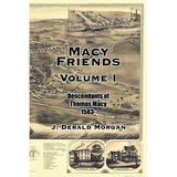 Macy Friends Volume I: Descendants of Thomas Macy 1583-