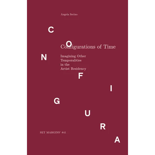 Configurations of Time: Imagining Other Temporalities in the Artist Residency