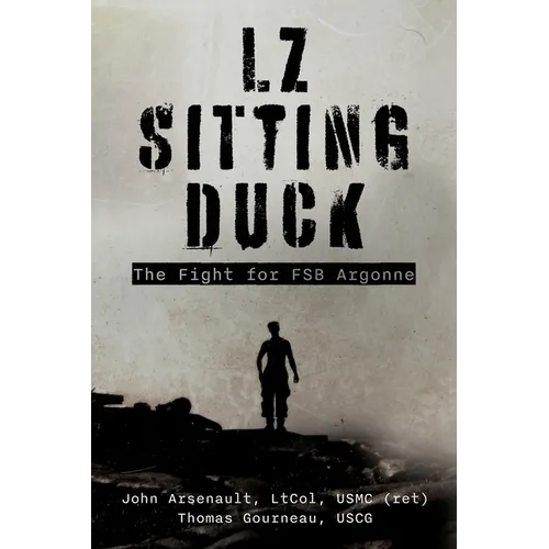 LZ Sitting Duck: The Fight for FSB Argonne