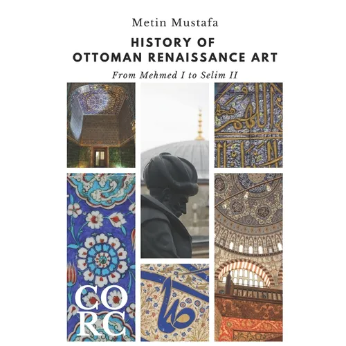 History of Ottoman Renaissance Art: From Mehmed I to Selim II: Revised Edition