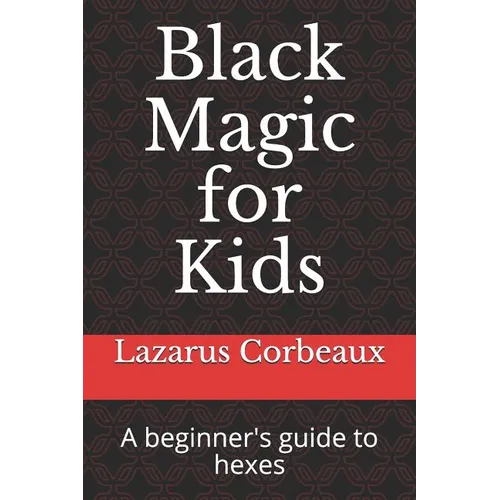 Black Magic for Kids: A beginner's guide to hexes