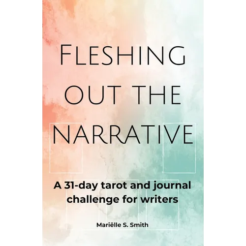 Fleshing Out the Narrative: A 31-Day Tarot and Journal Challenge for Writers