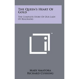 The Queen's Heart Of Gold: The Complete Story Of Our Lady Of Beauraing - Hardcover
