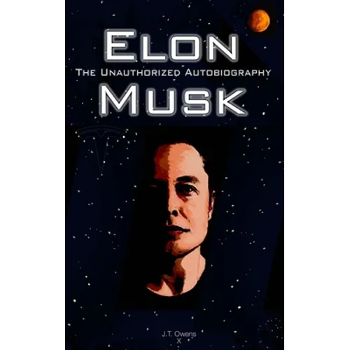 Elon Musk: The Unauthorized Autobiography
