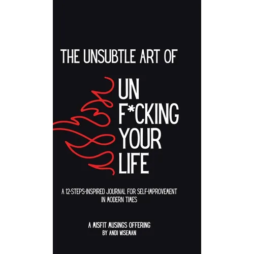 The Unsubtle Art of Unf*cking Your Life