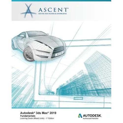 Autodesk 3ds Max 2019: Fundamentals (Mixed Units): Autodesk Authorized Publisher