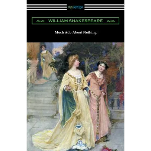 Much Ado About Nothing (Annotated by Henry N. Hudson with an Introduction by Charles Harold Herford)