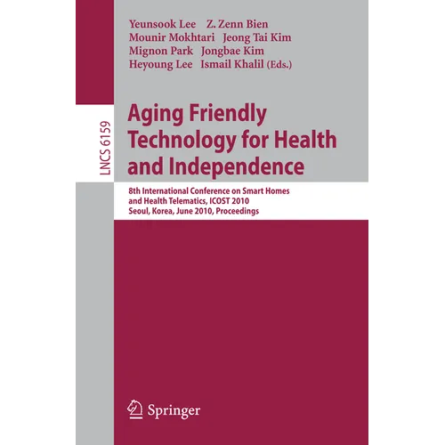 Aging Friendly Technology for Health and Independence: 8th International Conference on Smart Homes and Health Telematics, Icost 2010, Seoul, Korea, Ju