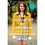 The Opposite of Loneliness: Essays and Stories