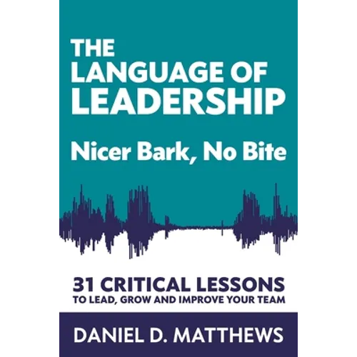 The Language of Leadership: Nicer Bark, No Bite